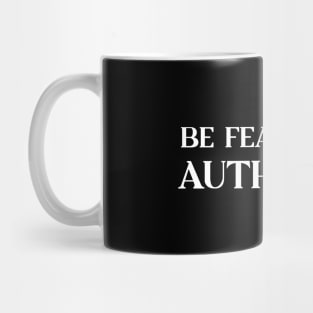 Be Fearlessly Authentic Mug